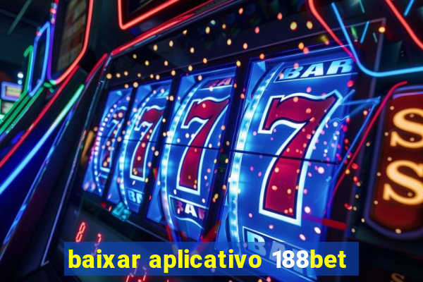 baixar aplicativo 188bet